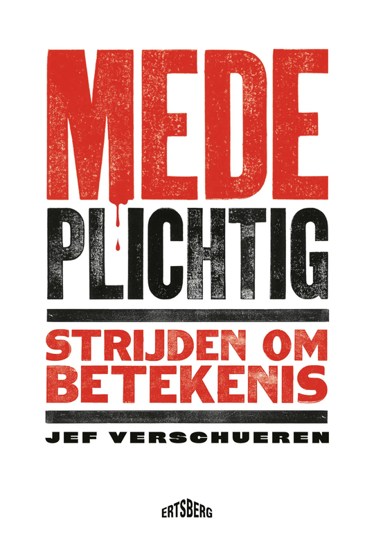 ‘Medeplichtig: strijden om betekenis’ van Jef Verschueren is verschenen bij Ertsberg.